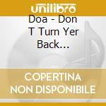 Doa - Don T Turn Yer Back (ondesperate Times) cd musicale di Doa