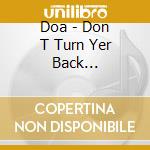 Doa - Don T Turn Yer Back (ondesperate Times) cd