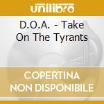 D.O.A. - Take On The Tyrants cd