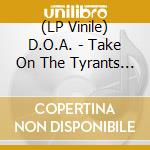 (LP Vinile) D.O.A. - Take On The Tyrants (Red Vinyl) vinile