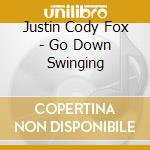 Justin Cody Fox - Go Down Swinging