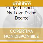 Cody Chesnutt - My Love Divine Degree cd