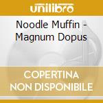 Noodle Muffin - Magnum Dopus cd