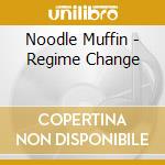 Noodle Muffin - Regime Change cd