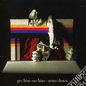 Get Him Eat Him - Arms Down cd musicale di Get Him Eat Him
