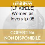 (LP VINILE) Women as lovers-lp 08 cd