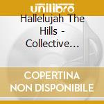 Hallelujah The Hills - Collective Psychosis Begone cd musicale di Hallelujah The Hills
