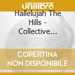 Hallelujah The Hills - Collective Psychosis Begone cd