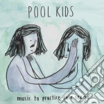 Pool Kids - Music To Practice Safe Sex To cd