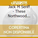 Jack M Senff - These Northwood Blues cd