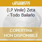 (LP Vinile) Zeta - Todo Bailarlo vinile