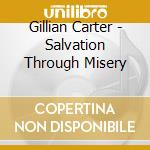 Gillian Carter - Salvation Through Misery cd
