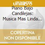 Piano Bajo Candilejas: Musica Mas Linda Mundo / Va - Piano Bajo Candilejas: Musica Mas Linda Mundo / Va cd musicale di Piano Bajo Candilejas: Musica Mas Linda Mundo / Va