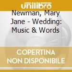 Newman, Mary Jane - Wedding: Music & Words cd