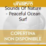 Sounds Of Nature - Peaceful Ocean Surf cd