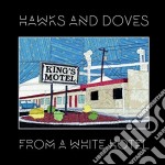 (LP Vinile) Hawks & Doves - From A White Hotel