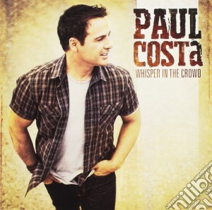 Paul Costa - Whisper In The Crowd cd musicale di Paul Costa