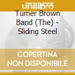 Turner Brown Band (The) - Sliding Steel cd