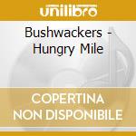Bushwackers - Hungry Mile
