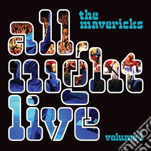 Mavericks - All Night Live Volume 1 cd musicale di Mavericks