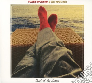 Delbert Mcclinton & Self Made Men - Prick Of The Litter cd musicale di Delbert Mcclinton & Self Made Men