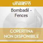 Bombadil - Fences cd musicale di Bombadil