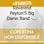 Reverend Peyton'S Big Damn Band - The Front Porch Sessions cd musicale di Reverend Peyton'S Big Damn Band