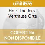 Holz Trieders- Vertraute Orte cd