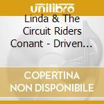 Linda & The Circuit Riders Conant - Driven By Love cd