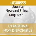 Juanita Newland Ulloa - Mujeres: Mexican Boleros And Ballads, Vol.1 cd