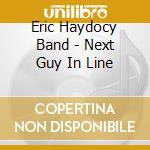Eric Haydocy Band - Next Guy In Line cd