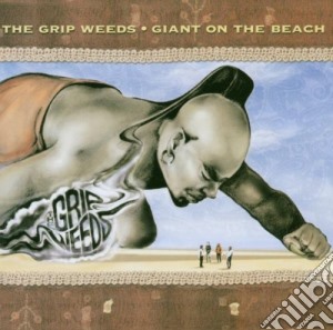 Grip Weeds - Giant On The Beach cd musicale di Weeds Grip