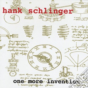 Hank Schlinger - One More Invention cd musicale di Hank Schlinger