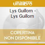 Lys Guillorn - Lys Guillorn cd musicale di Lys Guillorn