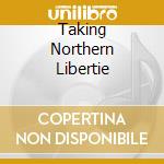 Taking Northern Libertie cd