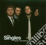Singles (The) - Better Than Before cd