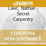 Lawr, Nathan - Secret Carpentry cd