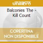 Balconies The - Kill Count cd musicale di Balconies The