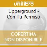 Upperground - Con Tu Permiso cd