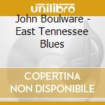 John Boulware - East Tennessee Blues cd