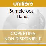 Bumblefoot - Hands cd musicale di BUMBLEFOOT