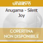 Anugama - Silent Joy cd musicale di ANUGAMA
