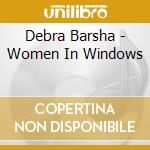 Debra Barsha - Women In Windows cd