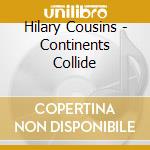 Hilary Cousins - Continents Collide cd