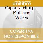 Cappella Group - Matching Voices cd