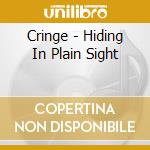 Cringe - Hiding In Plain Sight cd musicale di Cringe