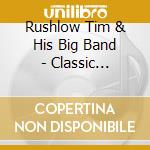 Rushlow Tim & His Big Band - Classic Christmas cd musicale di Rushlow Tim & His Big Band