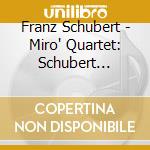 Franz Schubert - Miro' Quartet: Schubert Interrupted cd musicale di Mir?? Quartet