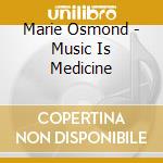 Marie Osmond - Music Is Medicine cd musicale di Marie Osmond