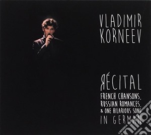Vladimir Korneev - Recital: French Chansons & Russian Romances cd musicale di Vladimir Korneev